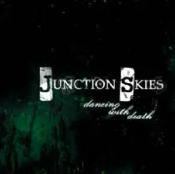 Junction Skies : Dancing With Death